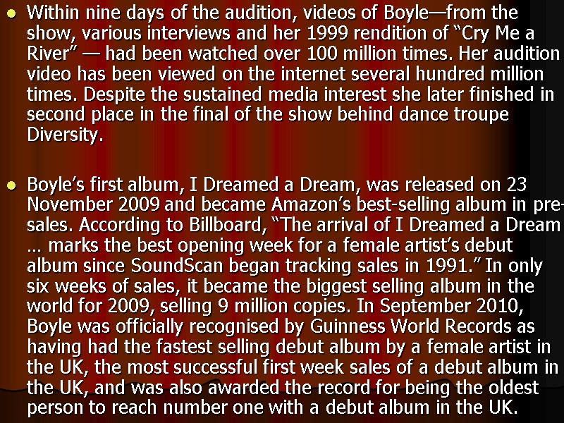 Within nine days of the audition, videos of Boyle—from the show, various interviews and